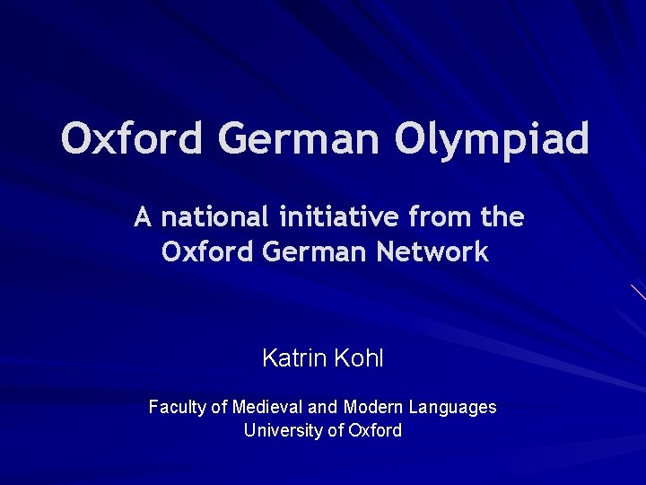 Oxford German Olympiad A national initiative from the Oxford German Network Katrin Kohl Faculty