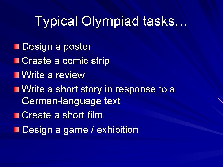 Typical Olympiad tasks… Design a poster Create a comic strip Write a review Write