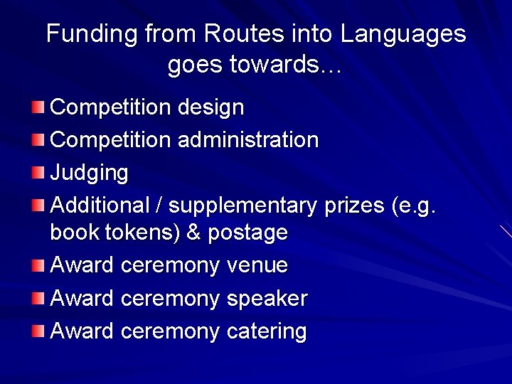 Funding from Routes into Languages goes towards… Competition design Competition administration Judging Additional /