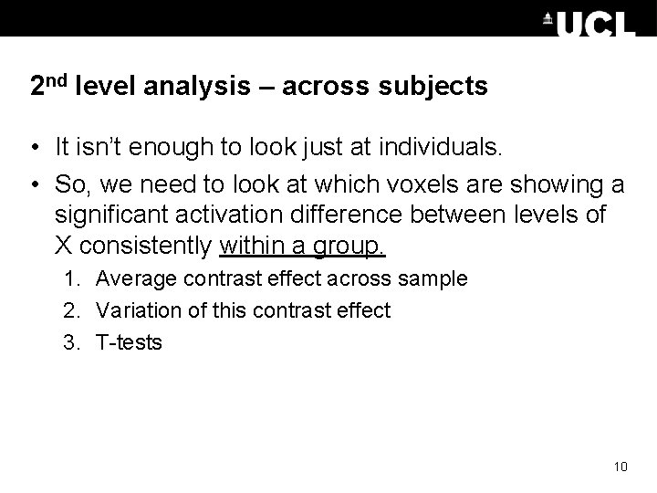 2 nd level analysis – across subjects • It isn’t enough to look just 2 nd level analysis – across subjects • It isn’t enough to look just