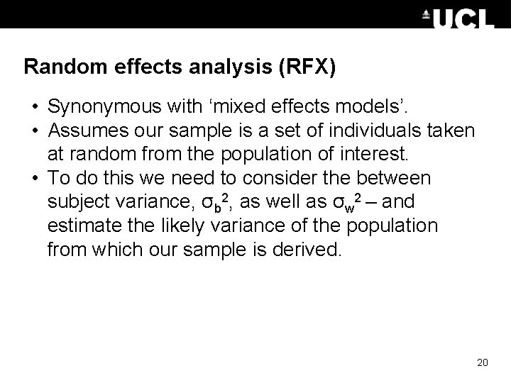Random effects analysis (RFX) • Synonymous with ‘mixed effects models’. • Assumes our sample Random effects analysis (RFX) • Synonymous with ‘mixed effects models’. • Assumes our sample