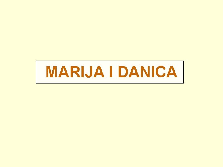 MARIJA I DANICA 