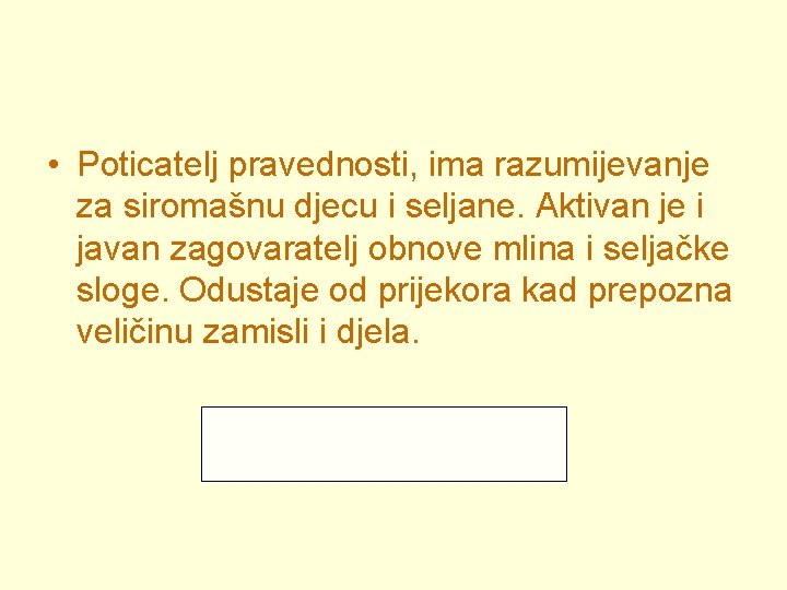  • Poticatelj pravednosti, ima razumijevanje za siromašnu djecu i seljane. Aktivan je i