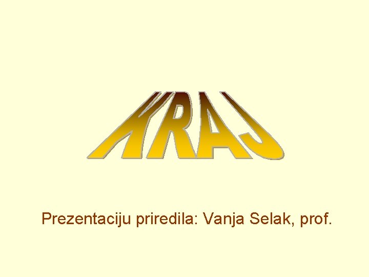 Prezentaciju priredila: Vanja Selak, prof. 