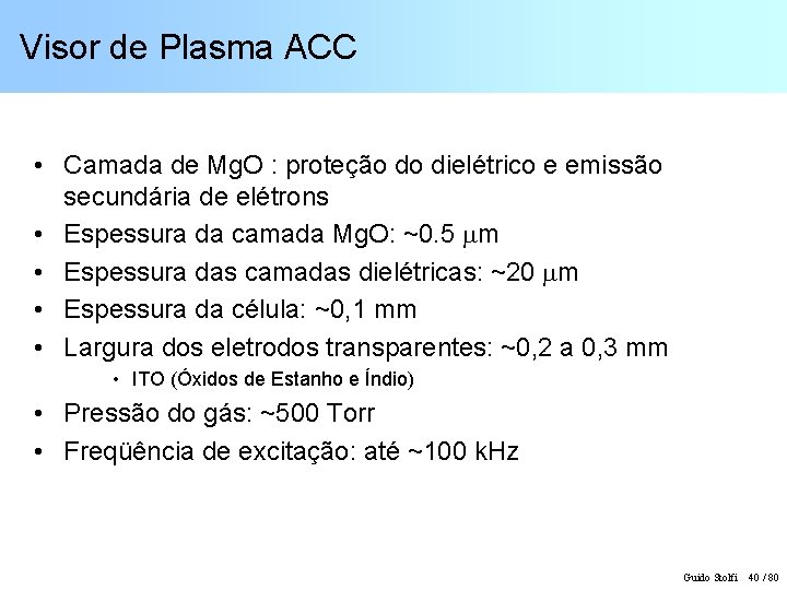 Visor de Plasma ACC • Camada de Mg. O : proteção do dielétrico e