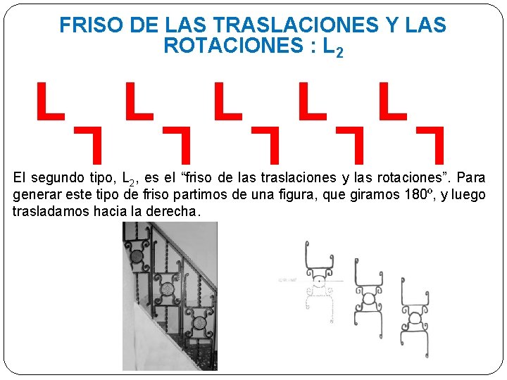 FRISO DE LAS TRASLACIONES Y LAS ROTACIONES : L 2 L L L L