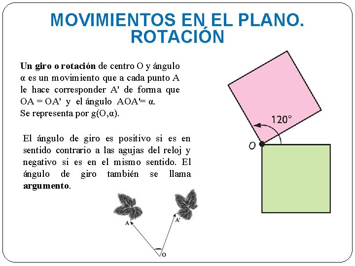 MOVIMIENTOS EN EL PLANO. ROTACIÓN Un giro o rotación de centro O y ángulo