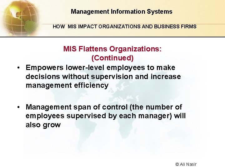 Management Information Systems HOW MIS IMPACT ORGANIZATIONS AND BUSINESS FIRMS MIS Flattens Organizations: (Continued)