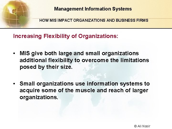 Management Information Systems HOW MIS IMPACT ORGANIZATIONS AND BUSINESS FIRMS Increasing Flexibility of Organizations: