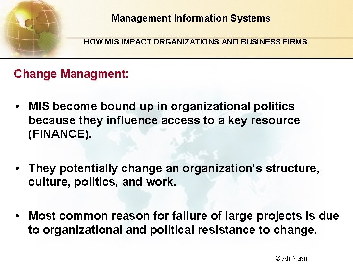 Management Information Systems HOW MIS IMPACT ORGANIZATIONS AND BUSINESS FIRMS Change Managment: • MIS