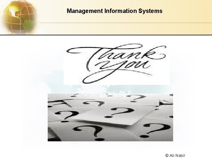 Management Information Systems © Ali Nasir 