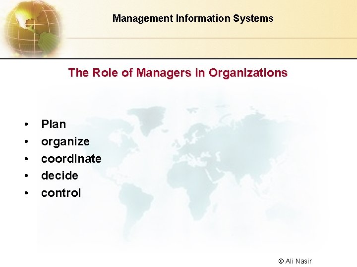 Management Information Systems The Role of Managers in Organizations • • • Plan organize