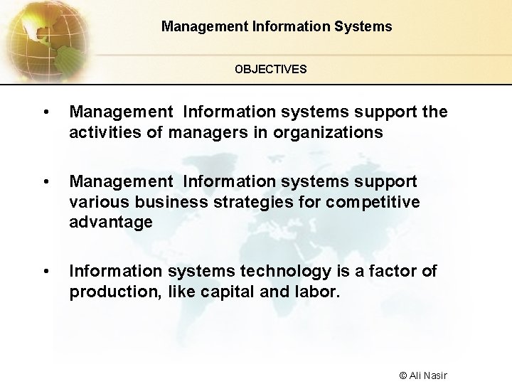 Management Information Systems OBJECTIVES • Management Information systems support the activities of managers in