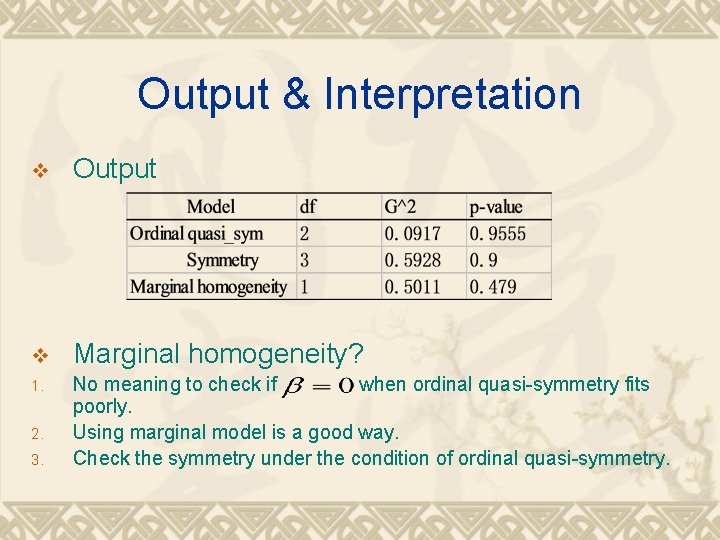 Output & Interpretation v Output v Marginal homogeneity? 1. No meaning to check if