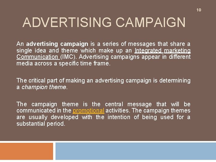 10 ADVERTISING CAMPAIGN An advertising campaign is a series of messages that share a