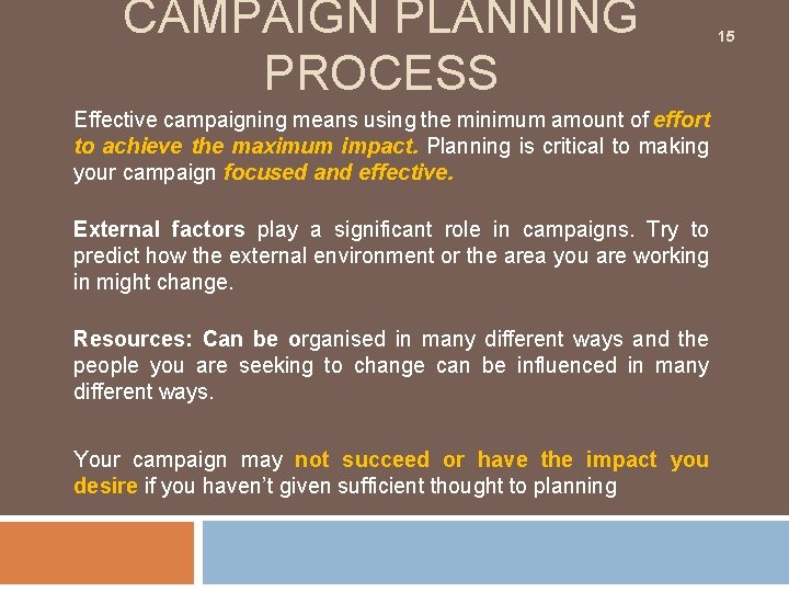 CAMPAIGN PLANNING PROCESS Effective campaigning means using the minimum amount of effort to achieve