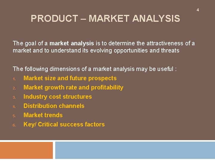 4 PRODUCT – MARKET ANALYSIS The goal of a market analysis is to determine