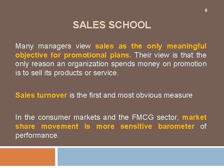 6 SALES SCHOOL Many managers view sales as the only meaningful objective for promotional