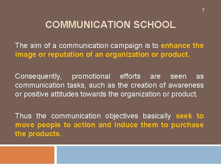 7 COMMUNICATION SCHOOL The aim of a communication campaign is to enhance the image