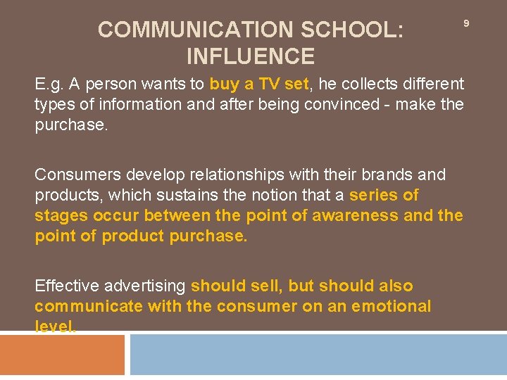 COMMUNICATION SCHOOL: INFLUENCE 9 E. g. A person wants to buy a TV set,