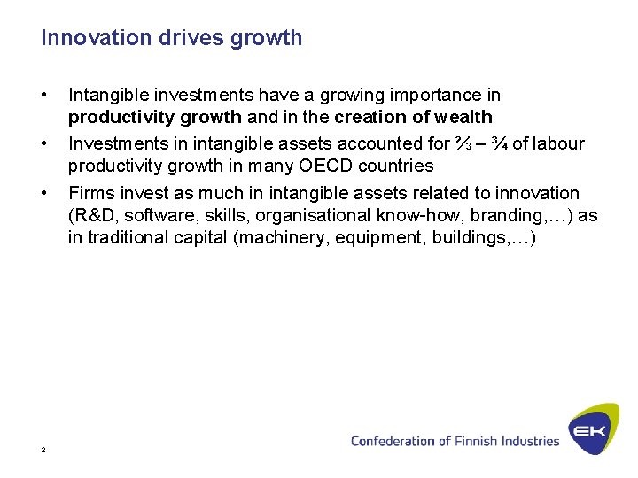 Innovation drives growth • • • 2 Intangible investments have a growing importance in