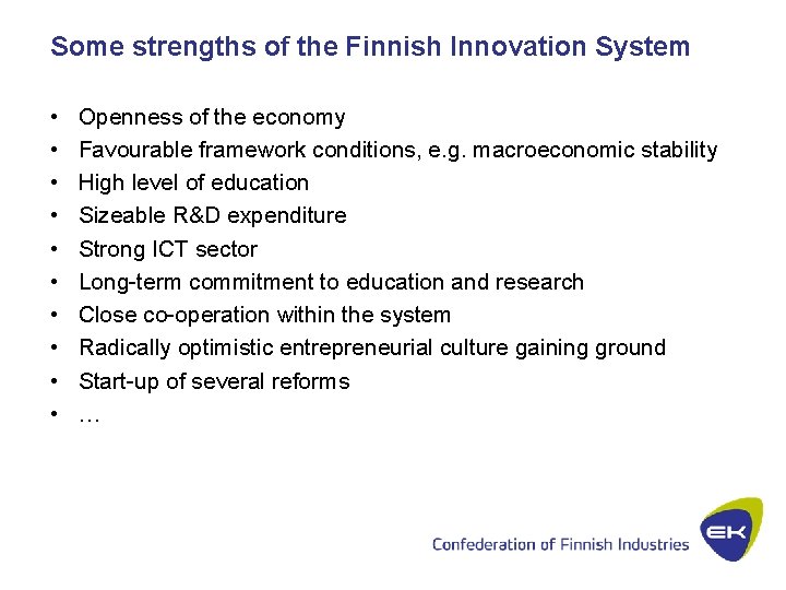 Some strengths of the Finnish Innovation System • • • Openness of the economy