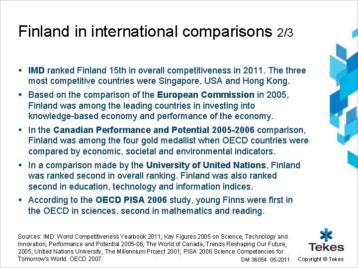 Finland in international comparisons 2/3 § IMD ranked Finland 15 th in overall competitiveness