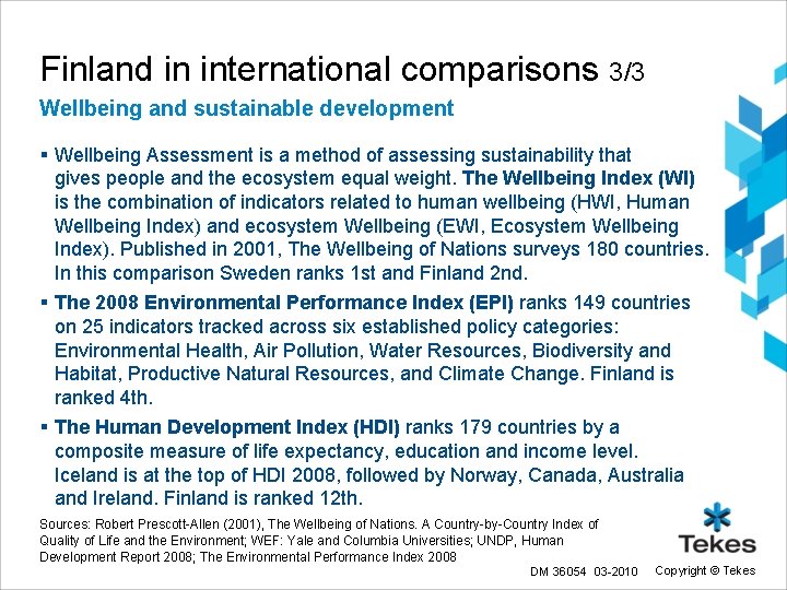 Finland in international comparisons 3/3 Wellbeing and sustainable development § Wellbeing Assessment is a