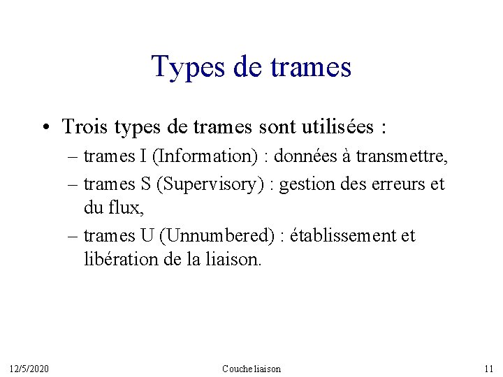 Types de trames • Trois types de trames sont utilisées : – trames I