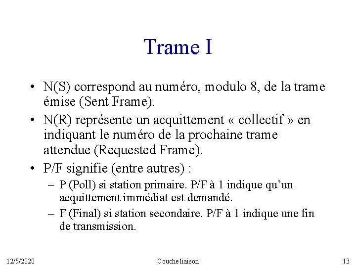 Trame I • N(S) correspond au numéro, modulo 8, de la trame émise (Sent