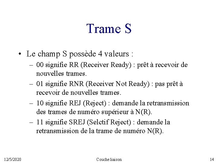 Trame S • Le champ S possède 4 valeurs : – 00 signifie RR