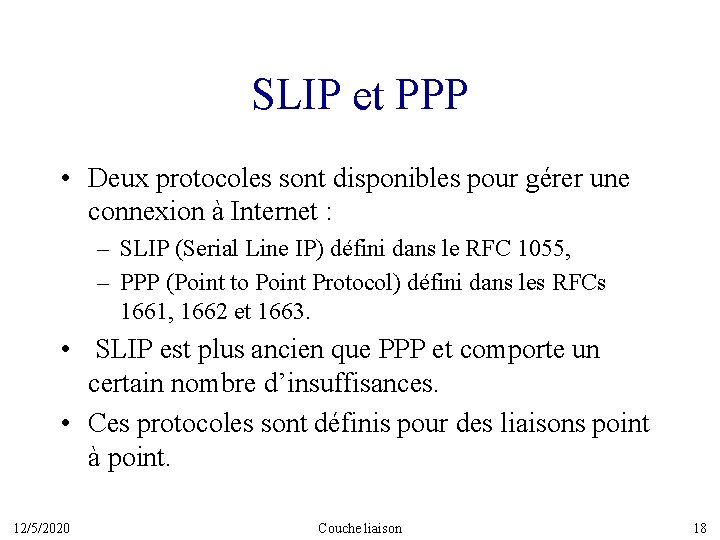 SLIP et PPP • Deux protocoles sont disponibles pour gérer une connexion à Internet