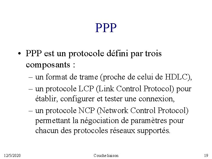 PPP • PPP est un protocole défini par trois composants : – un format
