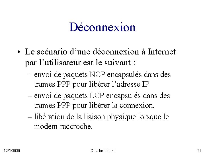 Déconnexion • Le scénario d’une déconnexion à Internet par l’utilisateur est le suivant :