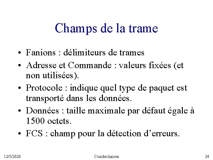 Champs de la trame • Fanions : délimiteurs de trames • Adresse et Commande