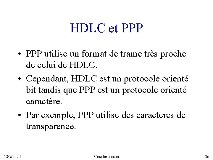 HDLC et PPP • PPP utilise un format de trame très proche de celui
