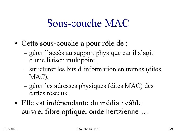 Sous-couche MAC • Cette sous-couche a pour rôle de : – gérer l’accès au