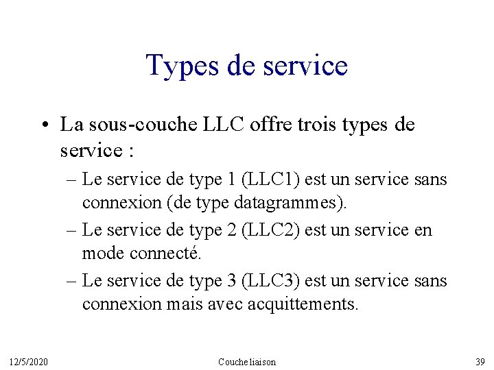 Types de service • La sous-couche LLC offre trois types de service : –