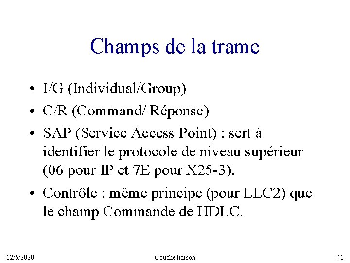 Champs de la trame • I/G (Individual/Group) • C/R (Command/ Réponse) • SAP (Service