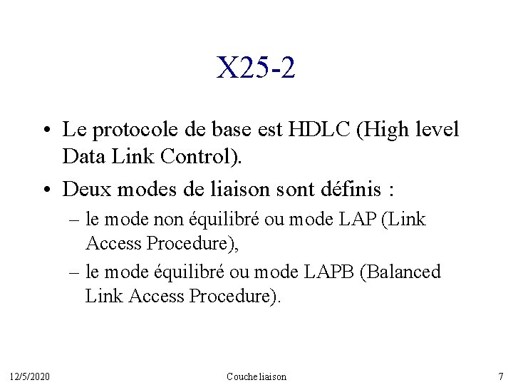 X 25 -2 • Le protocole de base est HDLC (High level Data Link