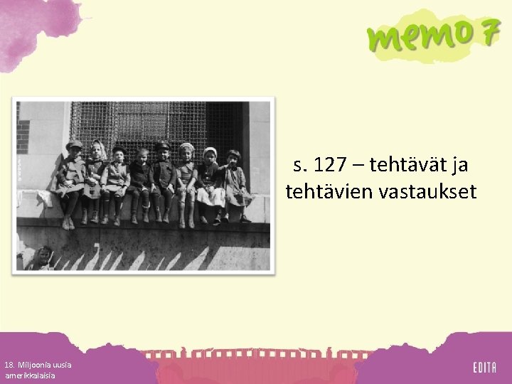 s. 127 – tehtävät ja tehtävien vastaukset 18. Miljoonia uusia amerikkalaisia 