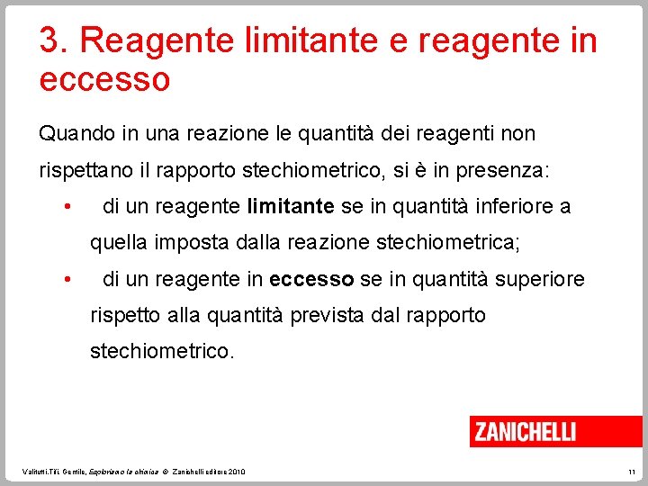 3. Reagente limitante e reagente in eccesso Quando in una reazione le quantità dei