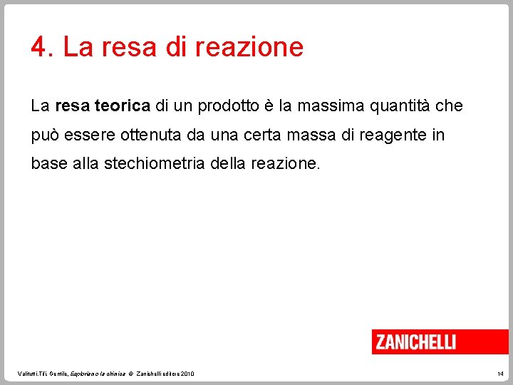 4. La resa di reazione La resa teorica di un prodotto è la massima