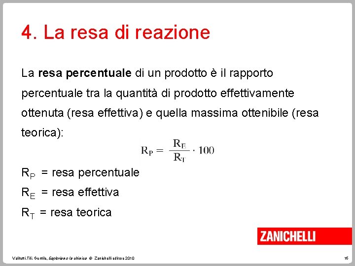 4. La resa di reazione La resa percentuale di un prodotto è il rapporto