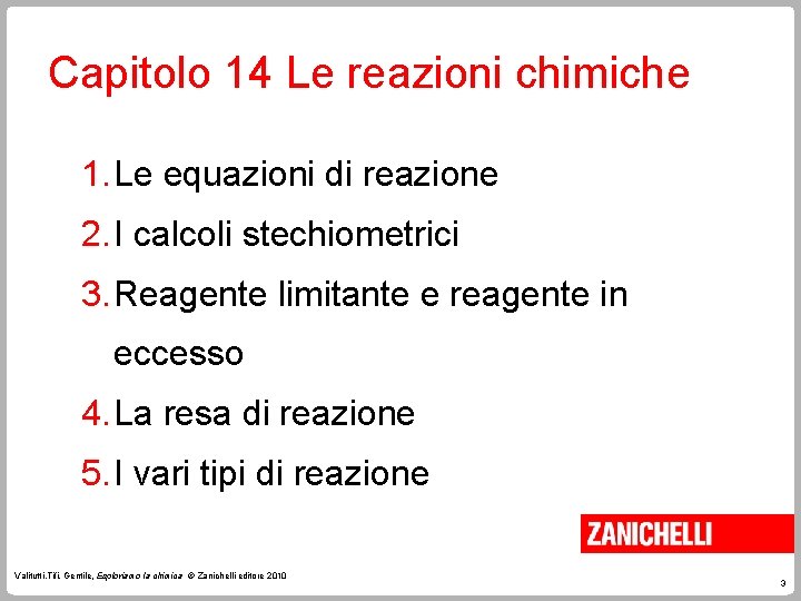 Capitolo 14 Le reazioni chimiche 1. Le equazioni di reazione 2. I calcoli stechiometrici