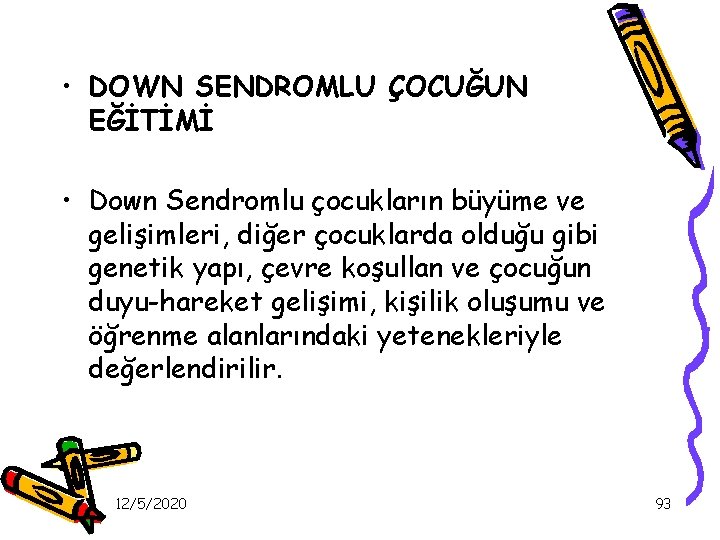  • DOWN SENDROMLU ÇOCUĞUN EĞİTİMİ • Down Sendromlu çocukların büyüme ve gelişimleri, diğer