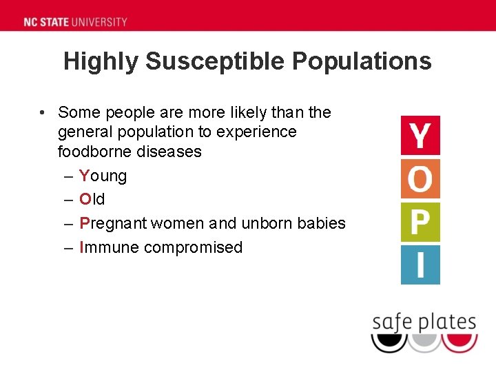 Highly Susceptible Populations • Some people are more likely than the general population to