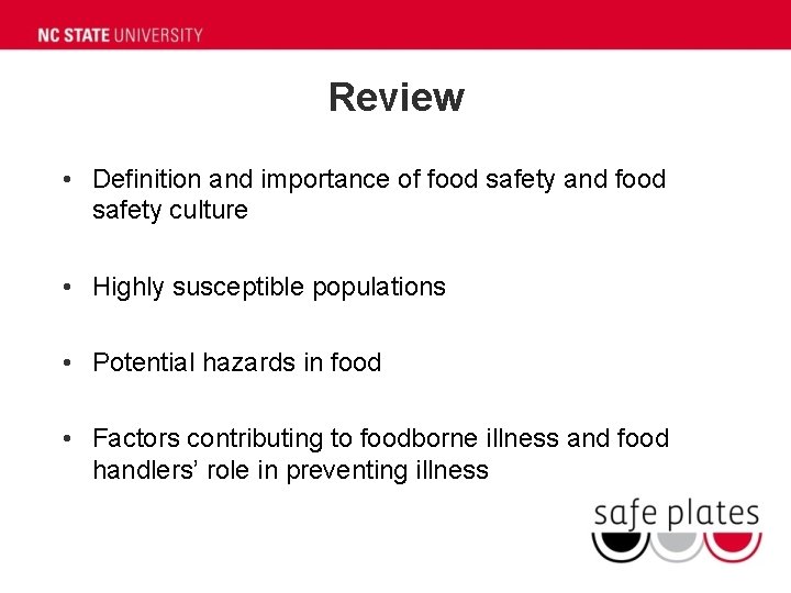 Review • Definition and importance of food safety and food safety culture • Highly