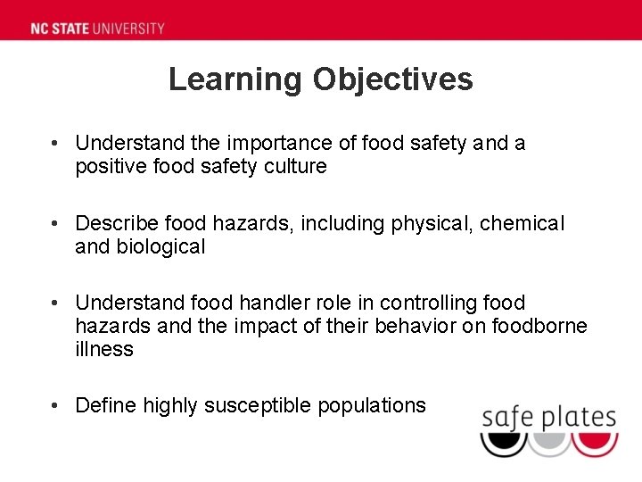 Learning Objectives • Understand the importance of food safety and a positive food safety