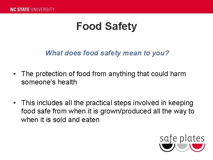 Food Safety What does food safety mean to you? • The protection of food